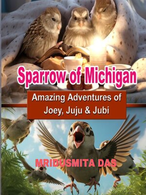 cover image of Sparrows of Michigan--Amazing Adventures of Joey, Juju & Jubi